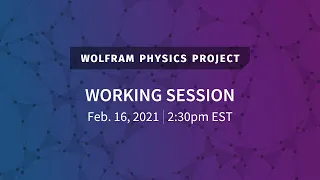 Wolfram Physics Project: Axiomatization of the Computational Universe Tuesday, Feb. 16, 2021