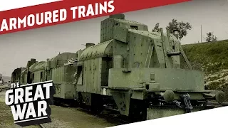 Armoured Trains of World War 1 I THE GREAT WAR Special feat. Military History Visualized