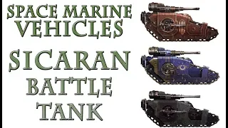 Warhammer 40k Lore - Sicaran Battle Tank, Space Marine Vehicles