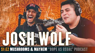 Mushrooms & Mayhem w/ Josh Wolf  | Hosted by Dope As Yola