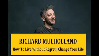 Richard Mullholland - How to Live Without Regret | Life Changing Speech