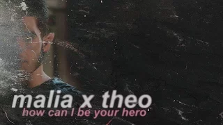 malia x theo | how can i be your hero.