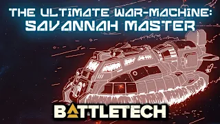 BATTLETECH: The Savannah Master