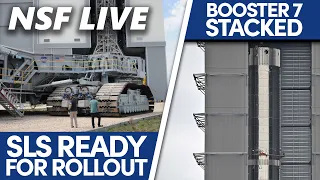 NSF Live: SLS prepares to rollout, SpaceX stacks Booster 7, international relations update, & more