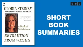 Short Book Summary of Revolution from Within A Book of Self Esteem by Gloria Steinem