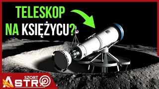 Teleskop na Księżycu rozwiązałby wiele problemów astronomii - AstroSzort