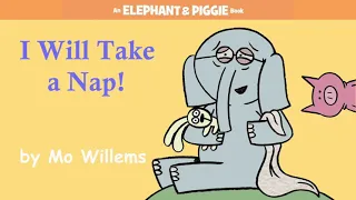 I Will Take a Nap! by Mo Willems | An Elephant & Piggie Read Aloud