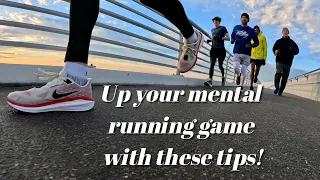 TIPS TO TRAIN YOUR MENTAL STRENGTH: more running tips that work!