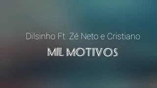 Dilsinho Feat. Zé Neto e Cristiano - Mil Motivos (LETRA)