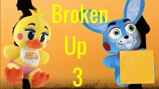 Freddy Fazbear and Friends "Broken Up 3"