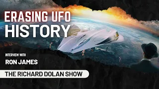 Erasing UFO History for the New Narrative | The Richard Dolan Show w/Ron James