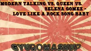 Modern Talking vs  Queen vs  Selena Gomez   Love Like a Rock Song BabyGyuro MashUp