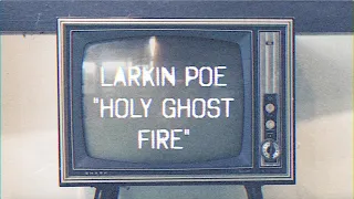 Larkin Poe | Holy Ghost Fire (Official Video)