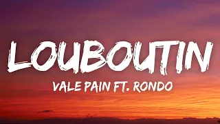 VALE PAIN - LOUBOUTIN feat RONDO (Prod. NKO) (Lyrics/Testo)