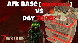 AFK Base Vs. Day 7000 Horde - Traps Only Base - 7 Days To Die - Alpha 19