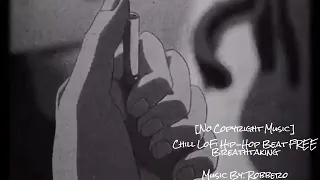 [No Copyright Music] Chill LoFi Hip-Hop Beat FREE (Breathtaking) Music By: Robbero