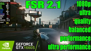 GTX 1660 SUPER | Cyberpunk 2077 Patch 1.61 FSR 2.1 - 1080p Ultra, FSR All Settings