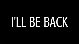 I'll be back...