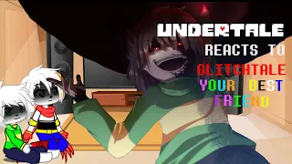 Undertale reacts to Glitchtale EP4 - Your best friend