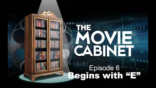 The Movie Cabinet - Episode 6 - Movies that start with the letter 'E'