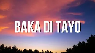 Yayoi - Baka Di Tayo feat. Yosso & Lopau (Lyrics) | teka muna | TIKTOK