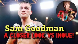 Sam Goodman A Closer Look For Inoue Fight Showdown!!!