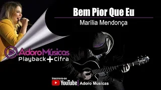 Bem Pior Que Eu Marília Mendonça Playback + Cifra