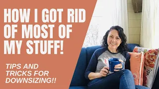 HOW I GOT RID OF MY STUFF: Tips & Tricks for Downsizing to Move Into Your Tiny Home.