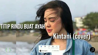 Kintani ~ Titip Rindu Buat Ayah (cover+lirik makna)