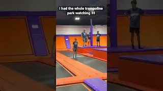 The Whole Trampoline Park Was Watching