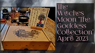 The Witches Moon April 2023 "The Goddess Collection" Unboxing