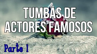 Tumbas de actores famosos  -Parte1-