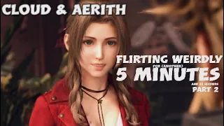 Cloud & Aerith Flirting Weirdly For 5 Minutes and 42 Seconds Part 2 | FF7R Intergrade