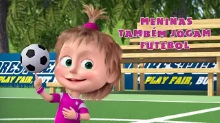 Masha e o Urso - ⚽ Meninas Também Jogam Futebol 👧