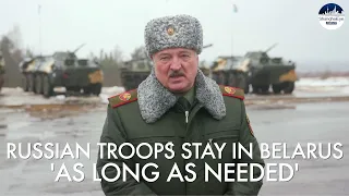 Lukashenko inspects ongoing joint drills, says Russian troops stay in Belarus 'as long as needed'