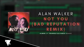 Alan Walker - Not You (Bad Reputation Remix) (Almos of 'Triangle Alliance' Remake + ORIGINAL SONG)