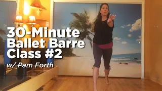 30-Min Ballet Barre Follow Along Class w/ Pam Forth (Part 2)