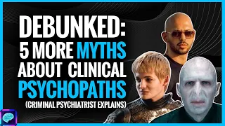 5 MORE Myths about clinical PSYCHOPATHS by CRIMINAL psychiatrist (Violent childhoods?)