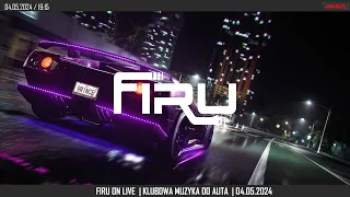 🔴FIRU ON LIVE  | 🎵 KLUBOWA MUZYKA DO AUTA 🚗  |📆 04.05.2024