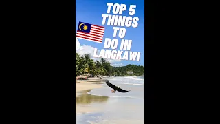 Top 5 Things to do in Langkawi 🦅