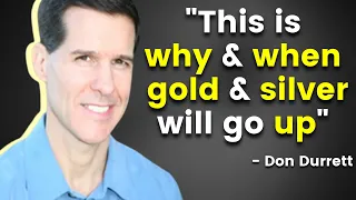 This is why & when gold & silver will go up - Don Durrett
