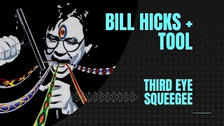 Bill Hicks + TOOL - Squeegee your third eye