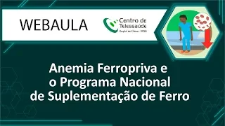 Webaula - Anemia Ferropriva e o Programa Nacional de Suplementação de Ferro