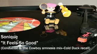 Sonique - It Feels So Good (Cowboy and The Conductor's Amnesia mix--Cold Duck recall)