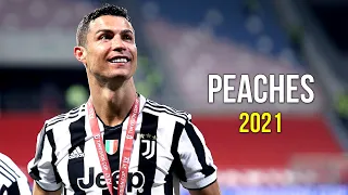 Cristiano Ronaldo 2021 ❯ Peaches | Skills & Goals | HD