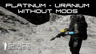 Space Engineers - How to Find Uranium and Platinum (Without Mods)