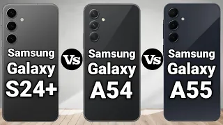 SAMSUNG GALAXY A54 VS SAMSUNG GALAXY A55 VS SAMSUNG GALAXY S24+#tech58.