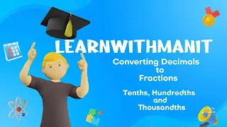 Converting Decimals to Fractions (Tenths, Hundredths, and Thousandths) || LearnWithManit