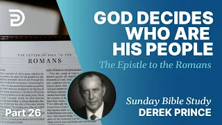 God Decides Who Are His People | Part 26 | Sunday Bible Study With Derek | Romans