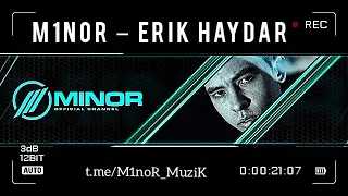 M1noR - ERIK HAYDAR